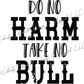 Do No Harm Take No Bull DIGITAL FILE